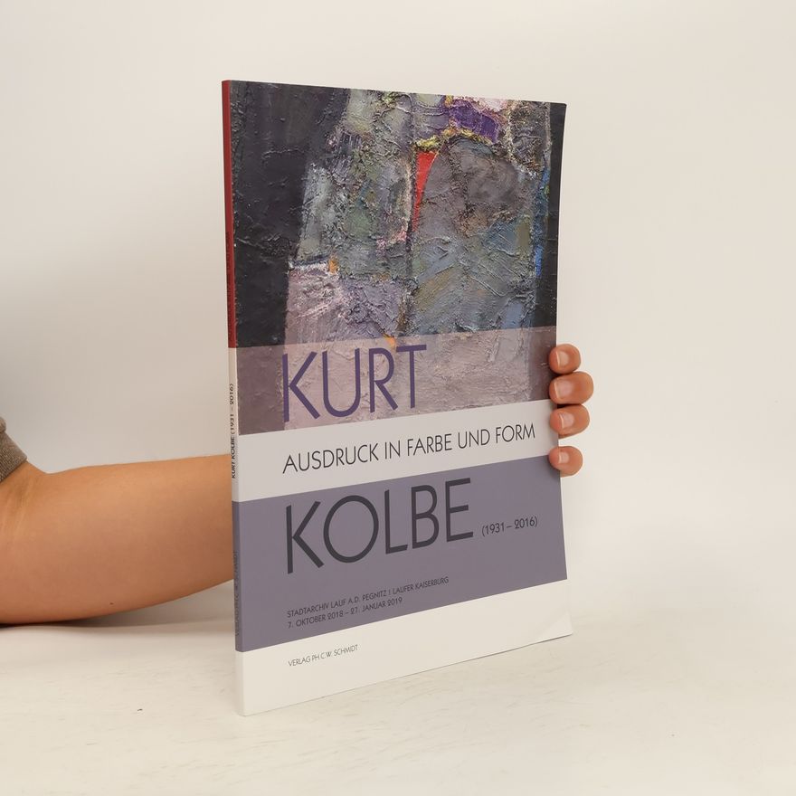 Kurt Kolbe Kurt Kolbe - Ausdruck in Farbe und Form