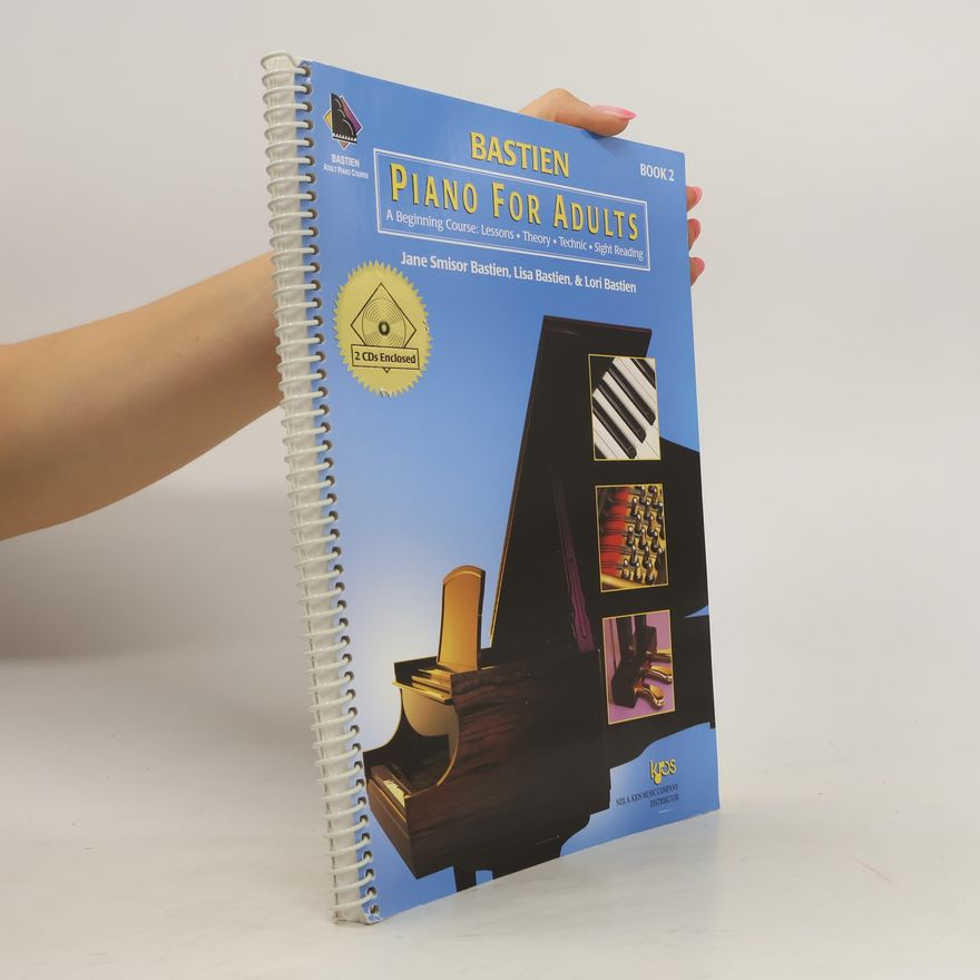 Lori Bastien Bastien Piano For Adults, Book 2. A Beginning Course: Lessons, Theory, Technic, Sight Reading