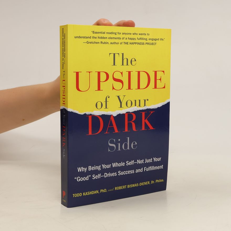Robert Biswas-Diener The Upside of Your Dark Side