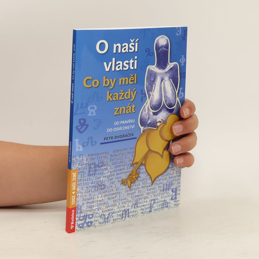 Petr Dvořáček O naší vlasti: Co by měl každý znát - od pravěku do osvícenství