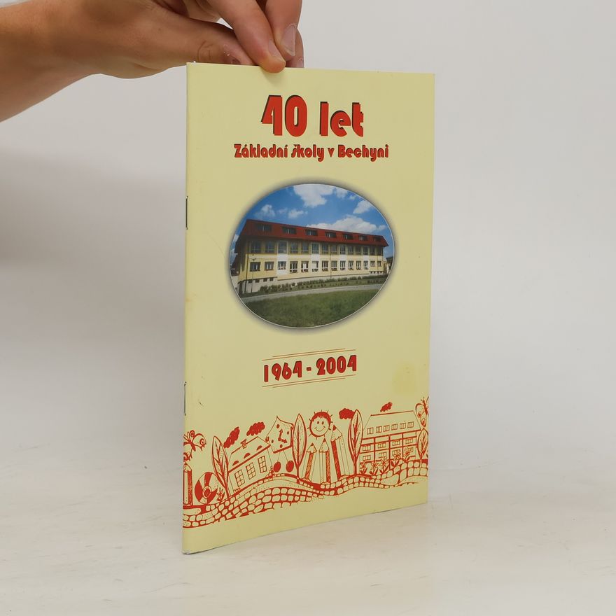 Autorenkollektiv 40 let Základní školy v Bechyni