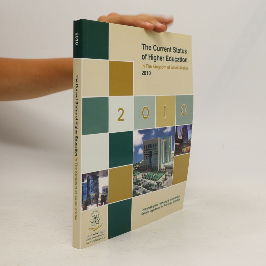 Various authors The Current Status of Higher Education in The Kingdom of Saudi Arabia 2010