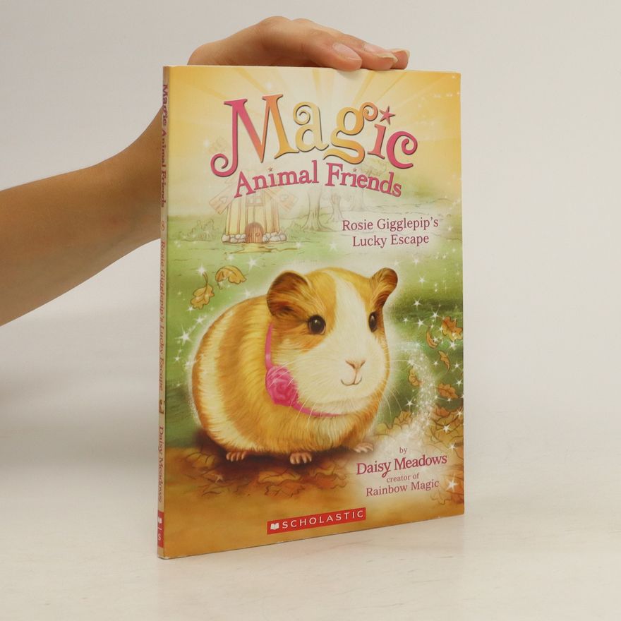 Daisy Meadows Magic Animal Friends. Rosie Gigglepip's Lucky Escape