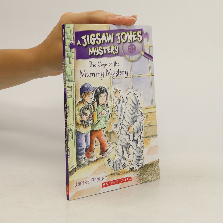 James Preller A Jigsaw Jones Mystery. The Case of the Mummy Mystery