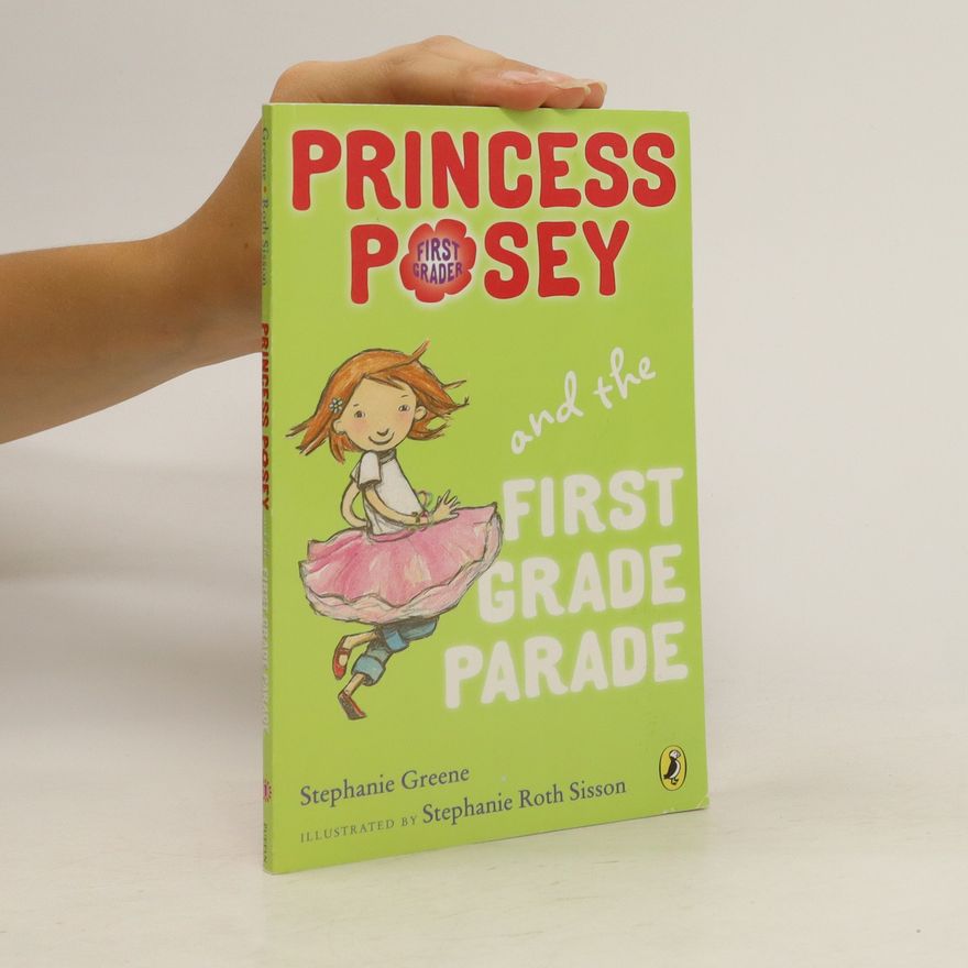 Stephanie Roth Sisson  Princess Posey and the First Grade Parade
