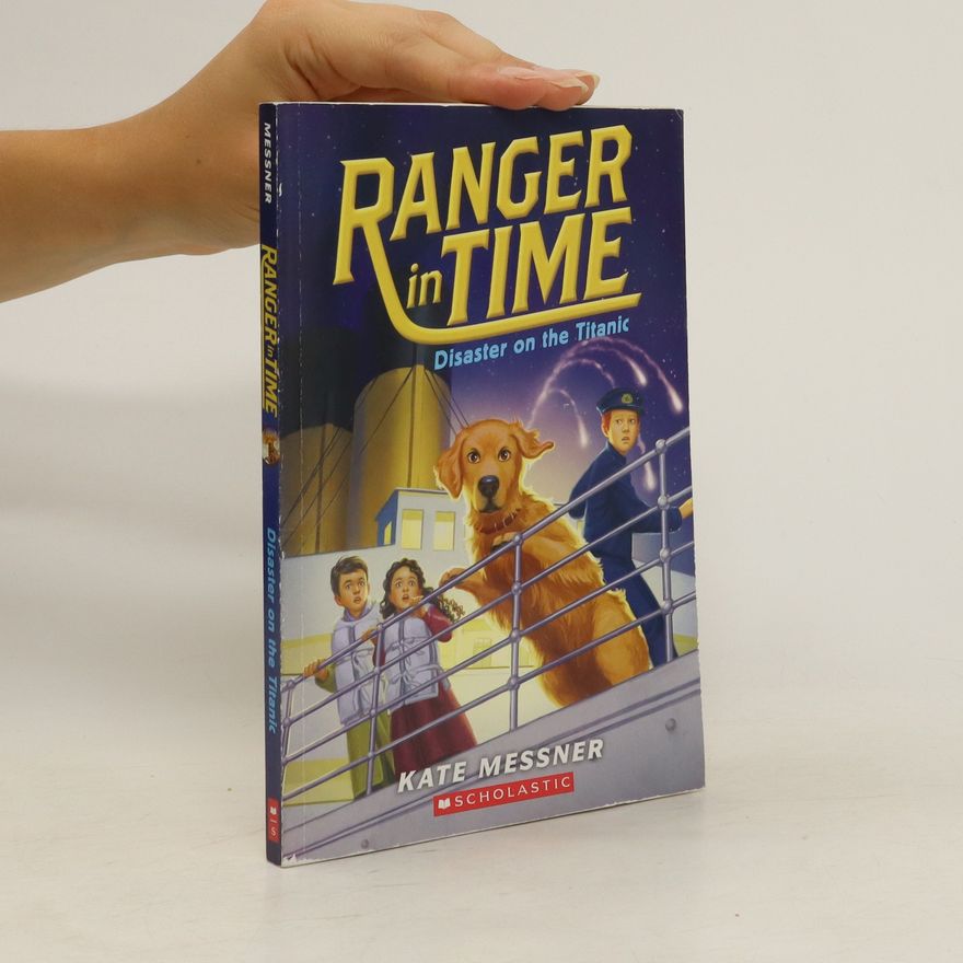 Kate Messner Ranger in Time. Disaster on the Titanic