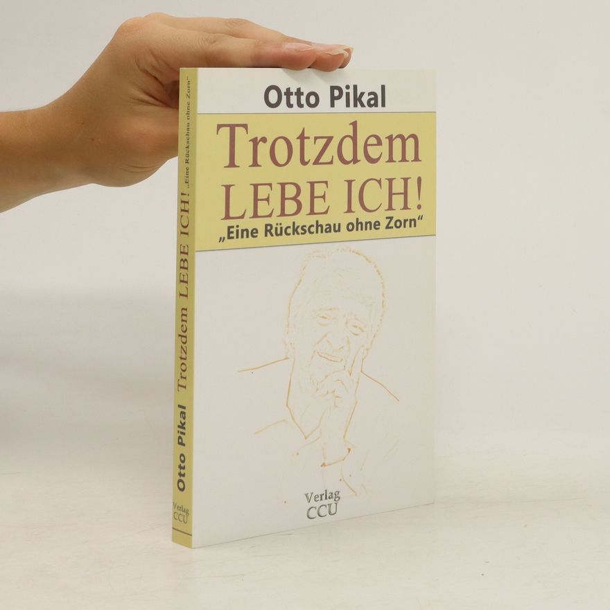 Otto Pikal Trotzdem lebe ich