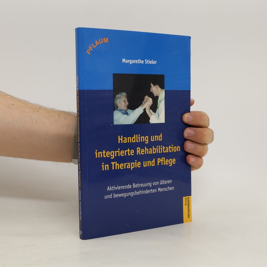 Margarethe Stieler Handling und integrierte Rehabilitation in Therapie und Pflege