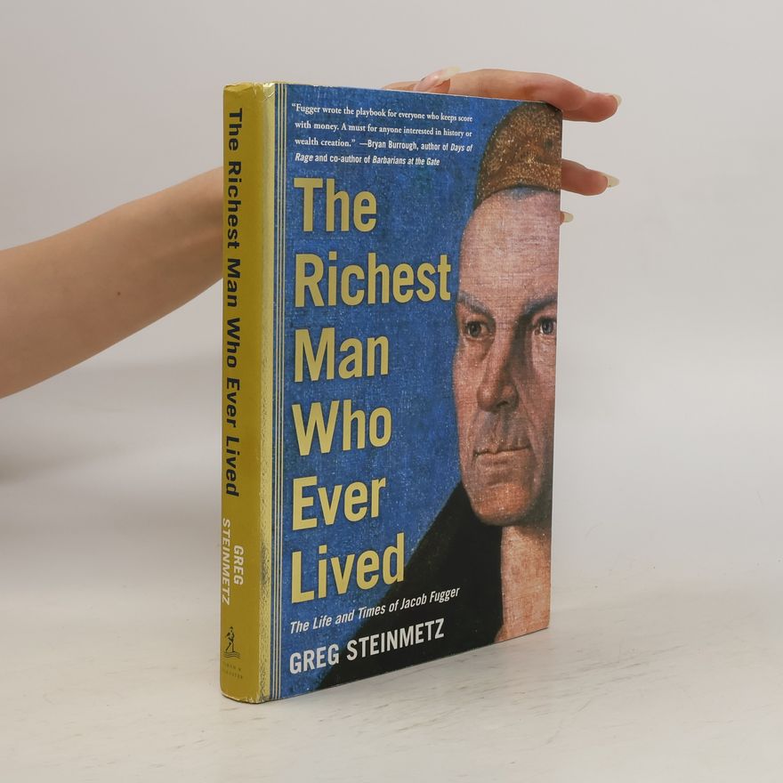 Greg Steinmetz The Richest Man Who Ever Lived