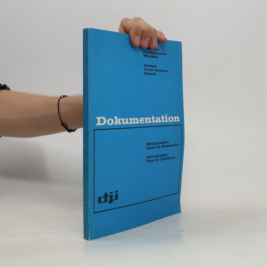 Kolektív autorov Dokumentation. Bibliographie Spiel im Kindersalter. Bibliography Play in Childhood