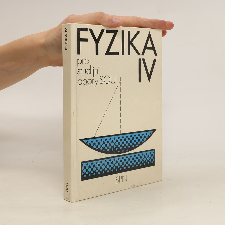 Kolektiv autorů Fyzika IV pro studijní obory středních odborných učilišť