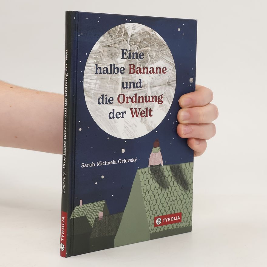 Sarah Michaela Orlovský Eine halbe Banane und die Ordnung der Welt