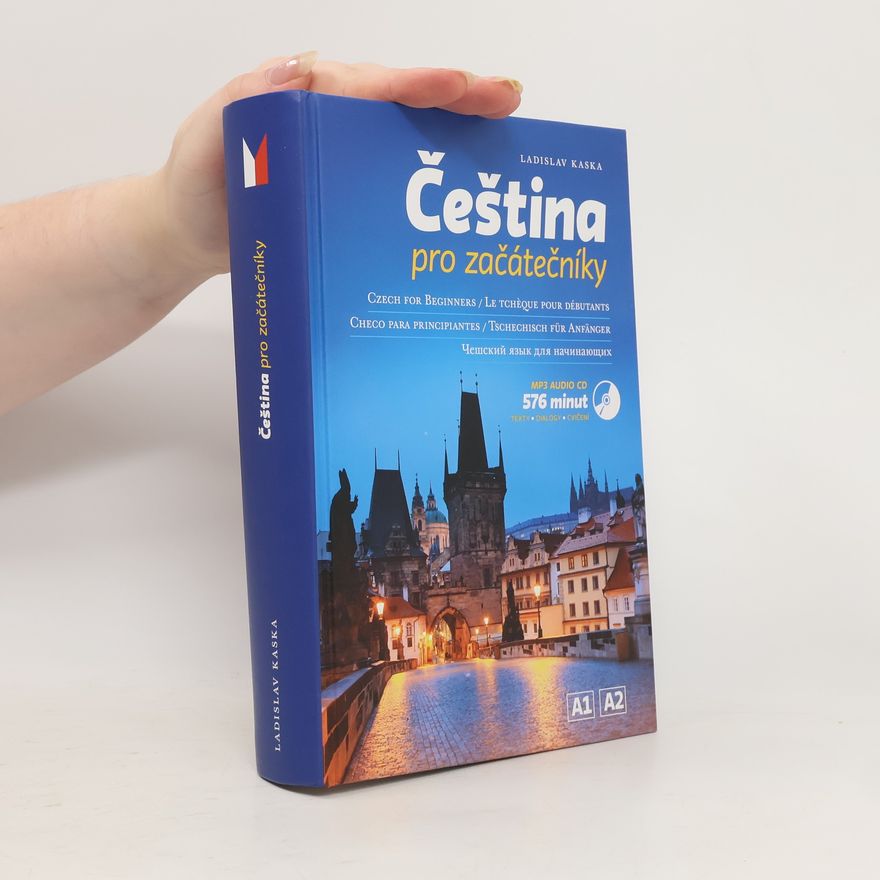 Ladislav Kaska Čeština pro začátečníky = Czech for beginners = Le Tchèque pour débutants = Checo para principiantes = Tschechisch für Anfänger =