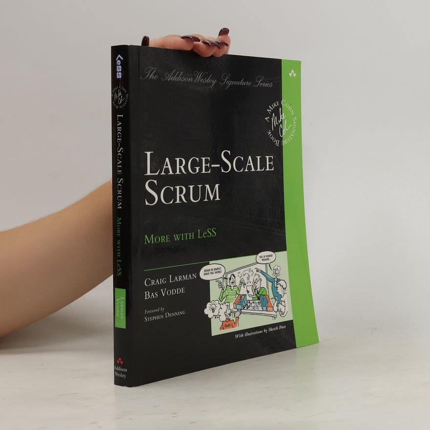 Craig Larman Large-scale Scrum. More with LeSS