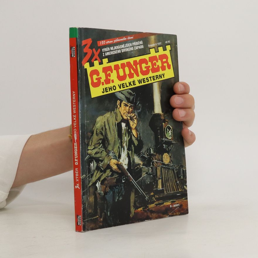 Gert F. Unger Jeho velké westerny. 3x výběr nejkrásnějších příběhů z amerického divokého západu
