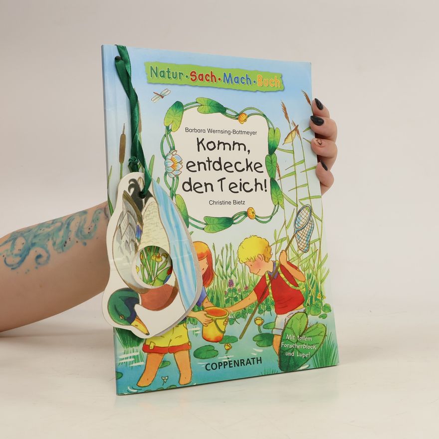 Barbara Wernsing-Bottmeyer Komm, entdecke den Teich!