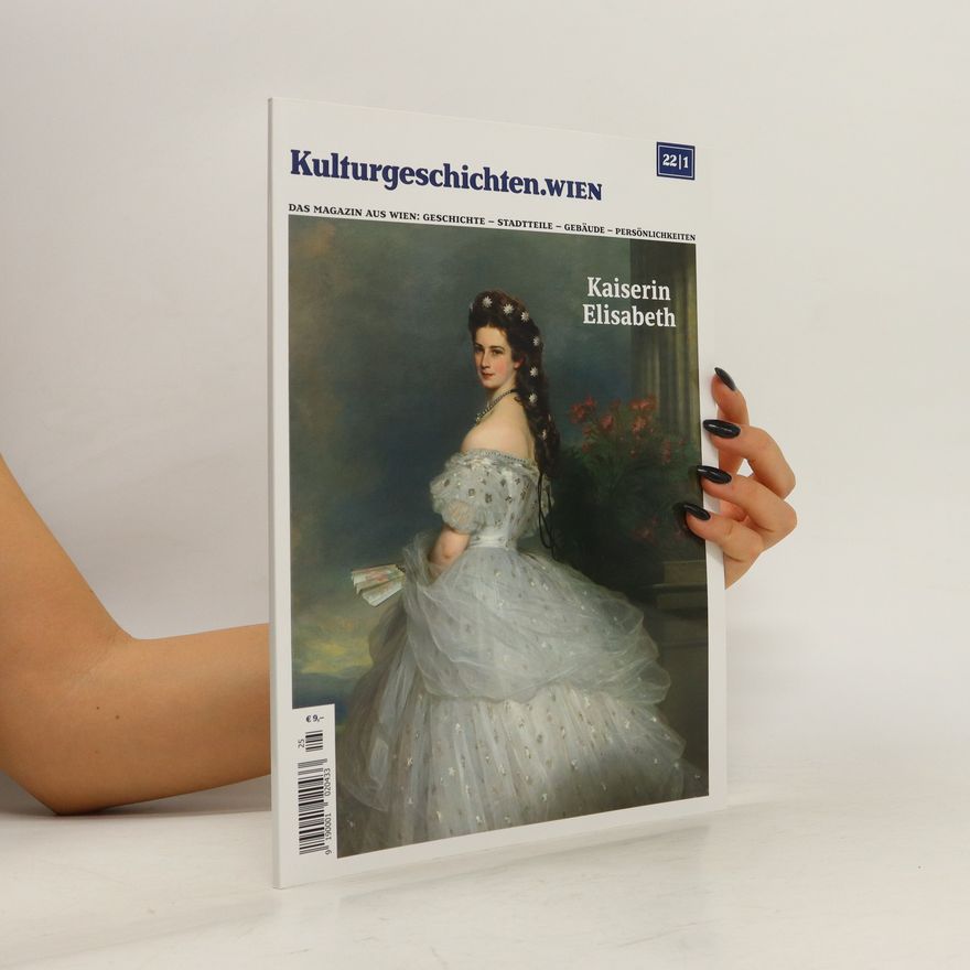 Autorenkollektiv Kulturgeschichten. Wien 22/1. Kaiserin Elisabeth