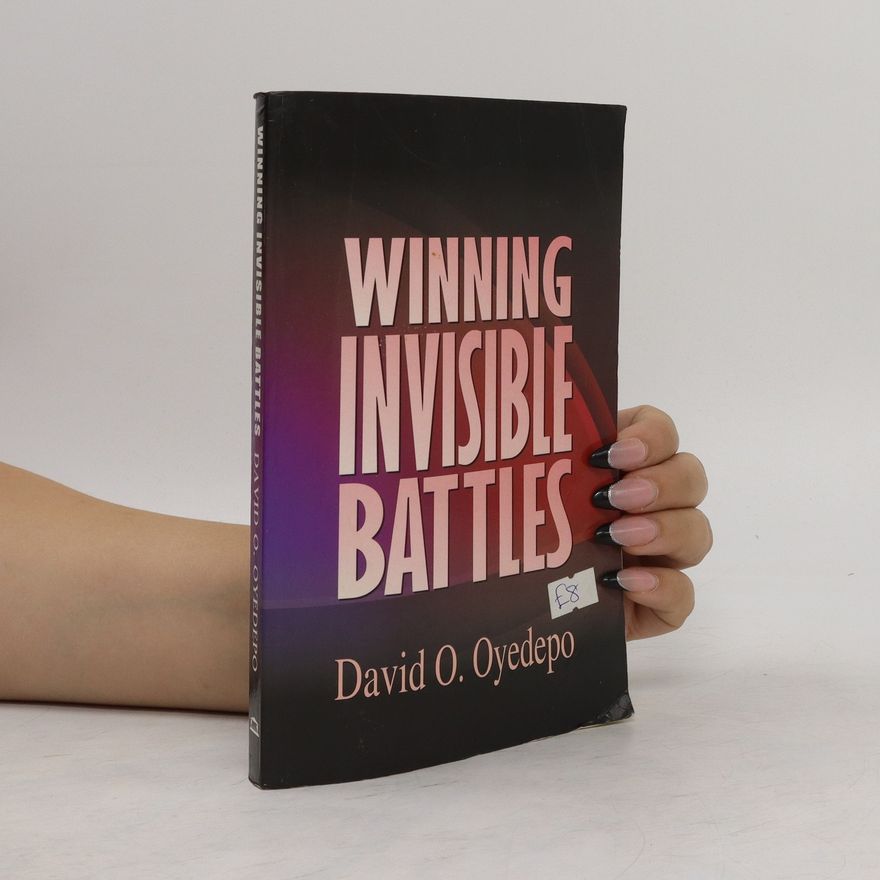 David O. Oyedepo Winning Invisible Battles