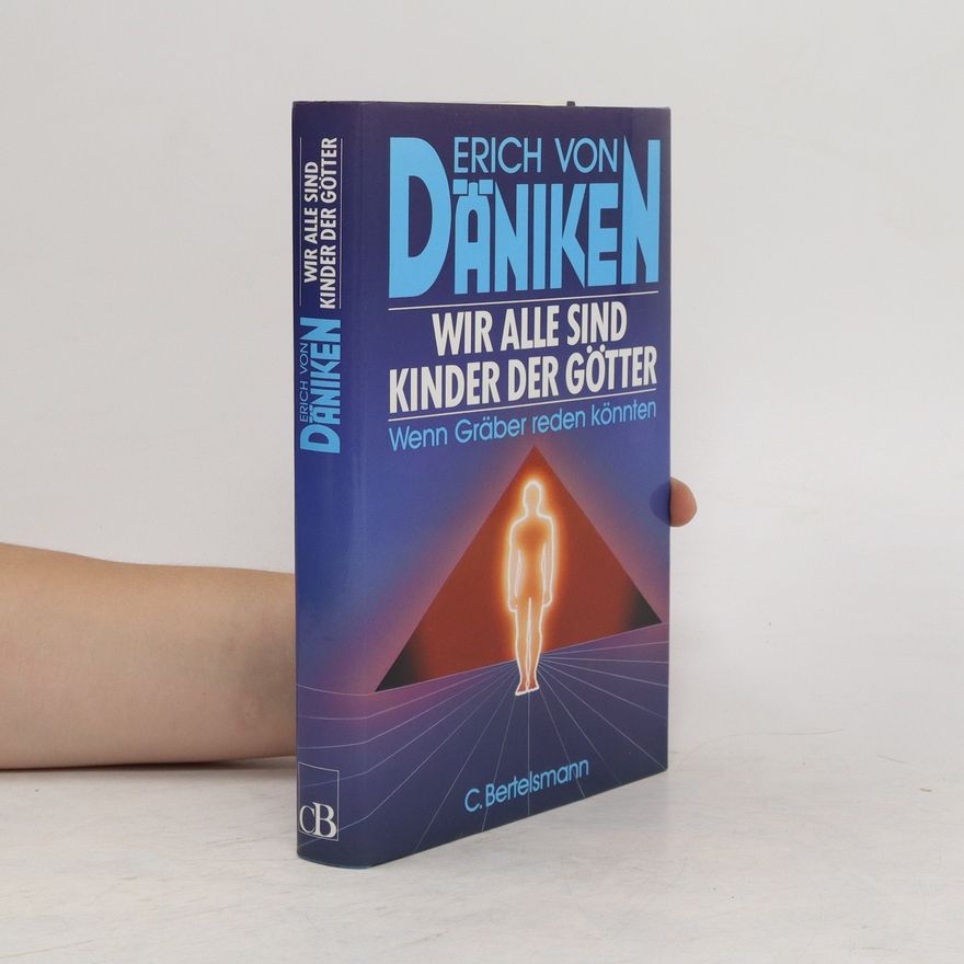 Erich von Däniken Wir Alle sind Kinder der Götter