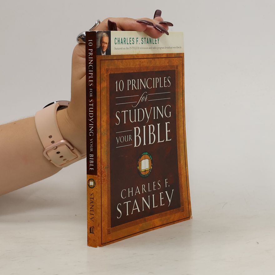 Charles F. Stanley 10 Principles for Studying Your Bible