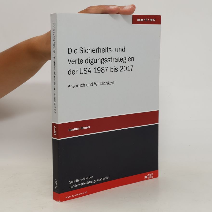 Gunther Hauser Die Sicherheits- und Verteidigungsstrategien der USA 1987 bis 2017