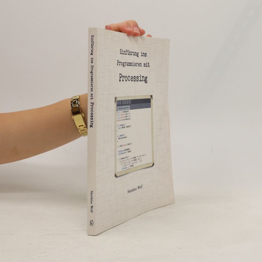 Matthias Wolf Einführung ins Programmieren mit Processing
