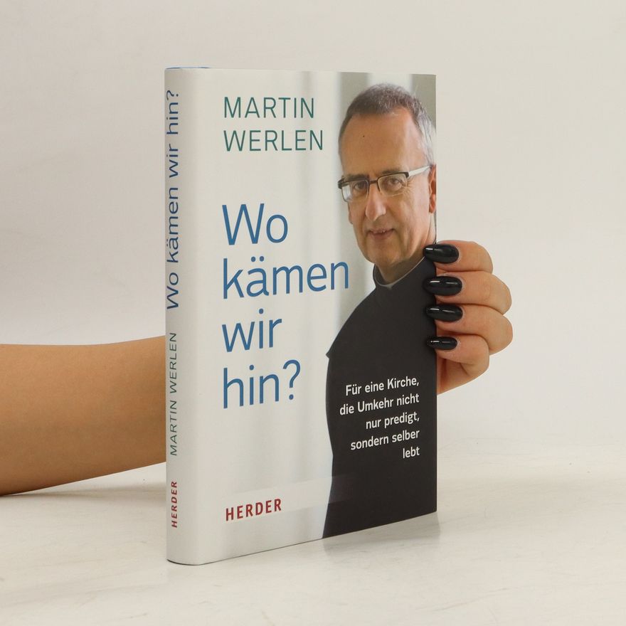 Martin Werlen Wo kämen wir hin?
