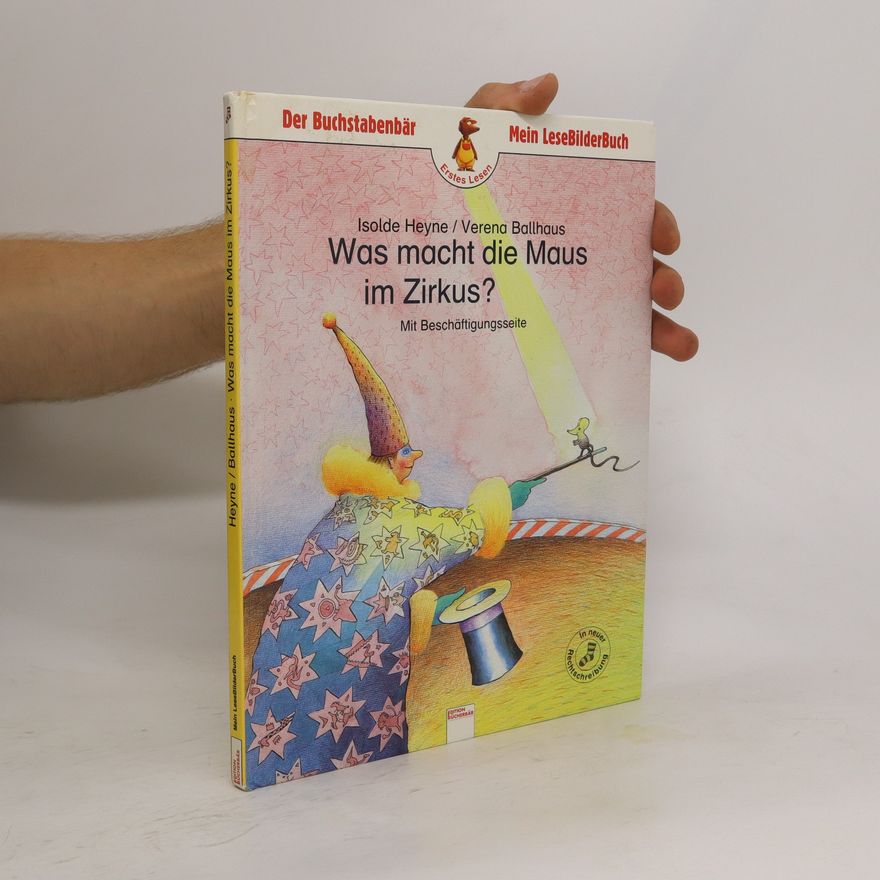 Isolde Heyne Was macht die Maus im Zirkus?