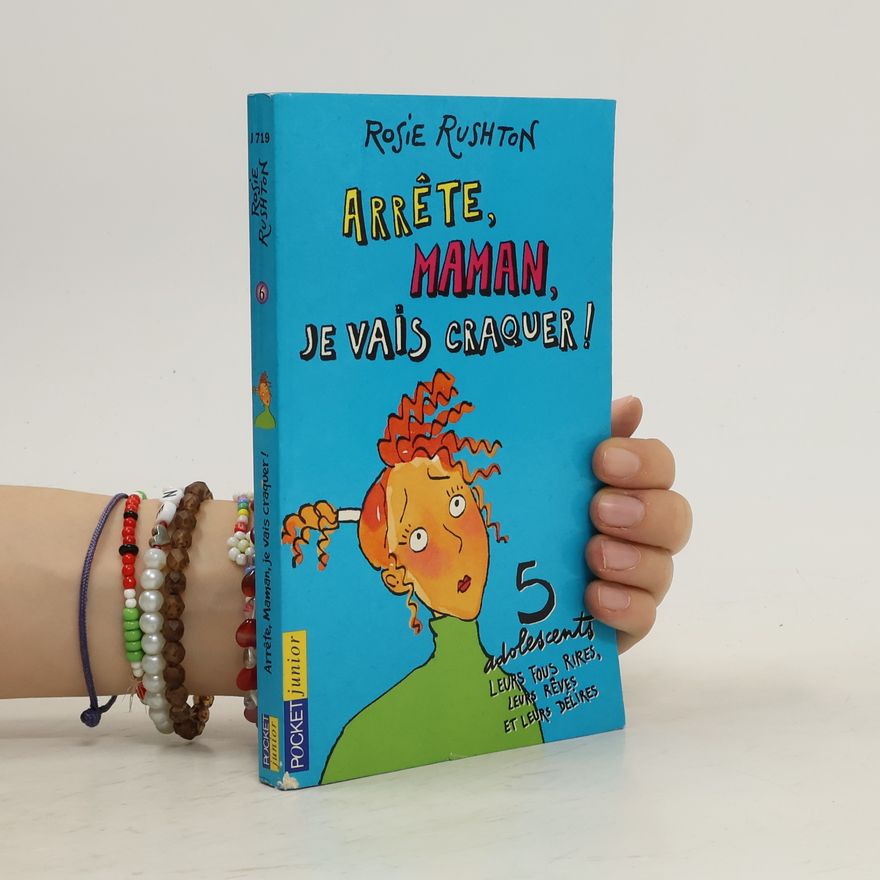 Rosie Rushton Arrête, maman, je vais craquer !