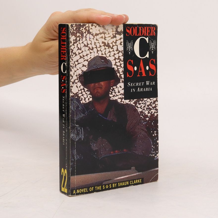 Shaun Clarke Soldier C - Secret War in Arabia