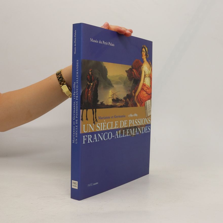 Various authors Un siécle de passions franco-allemandes