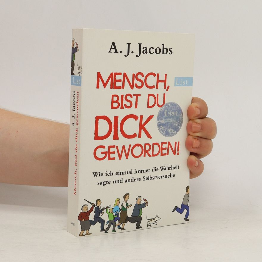 A. J. Jacobs Mensch, bist du dick geworden!