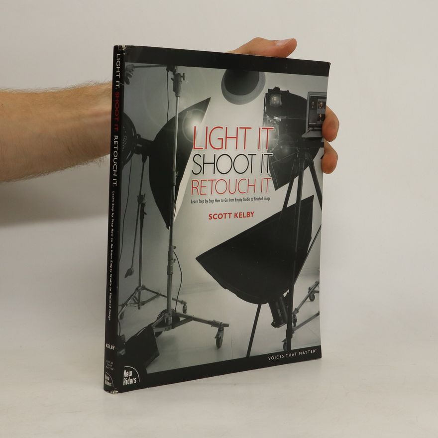 Scott Kelby Light It. Shoot It. Retouch It