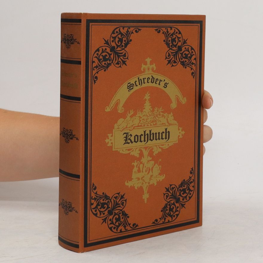 Katharina Schreder Praktische Kochbuch mit 1083 Kochregeln und 46 Speisenzetteln gewidmet für Anfängerinnen