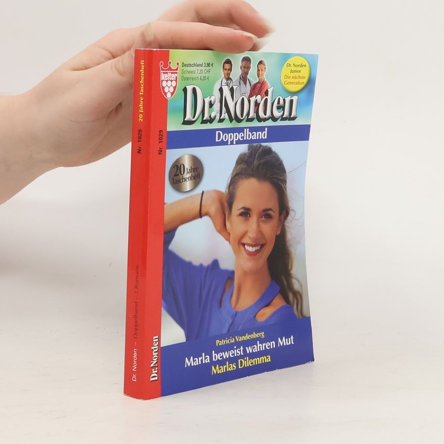 Patricia Vandenberg Dr. Norden 1029. Marla beweist wahren Mut. Marlas Dilemma