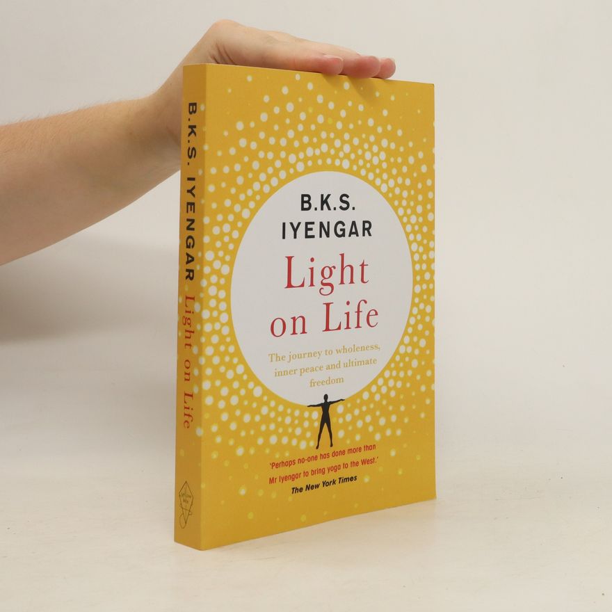 B. K. S. Iyengar Light on Life