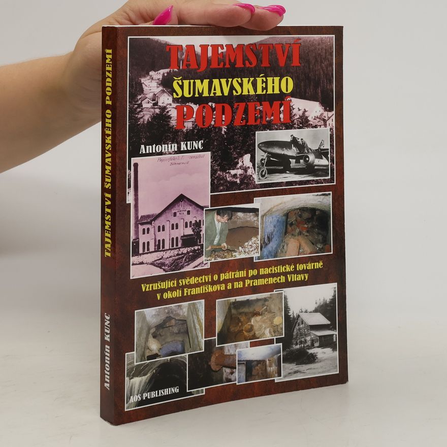 Antonín Kunc Tajemství šumavského podzemí