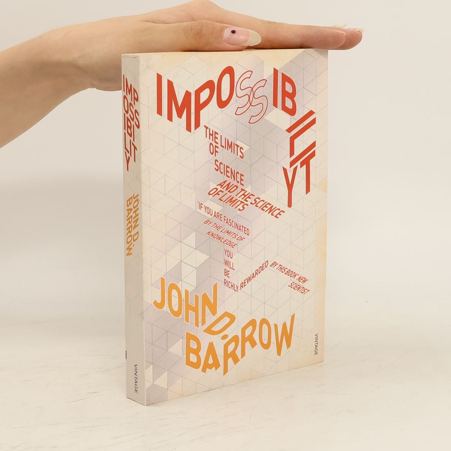 John David Barrow Impossibility: the Limits of Science and the Science of Limits