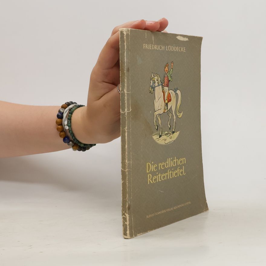 Friedrich Lüddecke Die redlichen Reiterstiefel