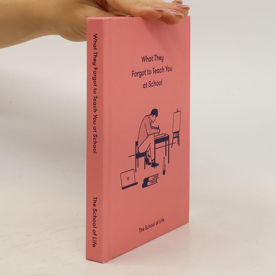 Various authors What They Forgot To Teach You At School