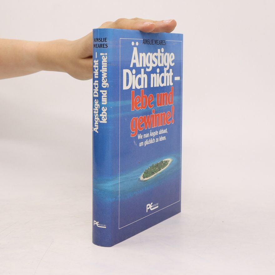 Ainslie Meares Ängstige dich nicht - lebe und gewinne
