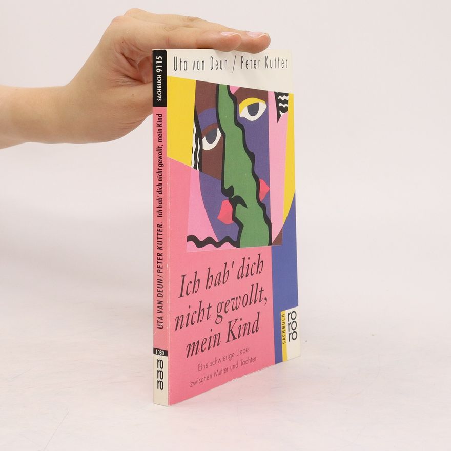 Uta van Deun Ich hab' dich nicht gewollt, mein Kind