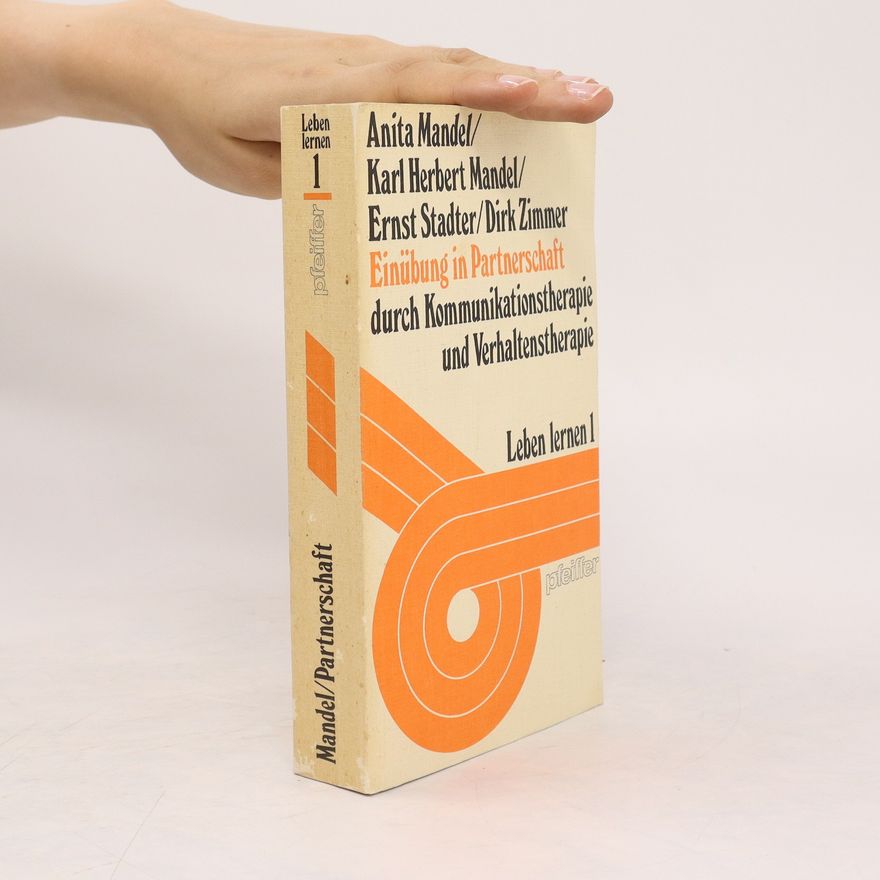 Anita Mandel Einübung in Partnerschaft durch Kommunikationstherapie und Verhaltenstherapie. Leben lernen 1