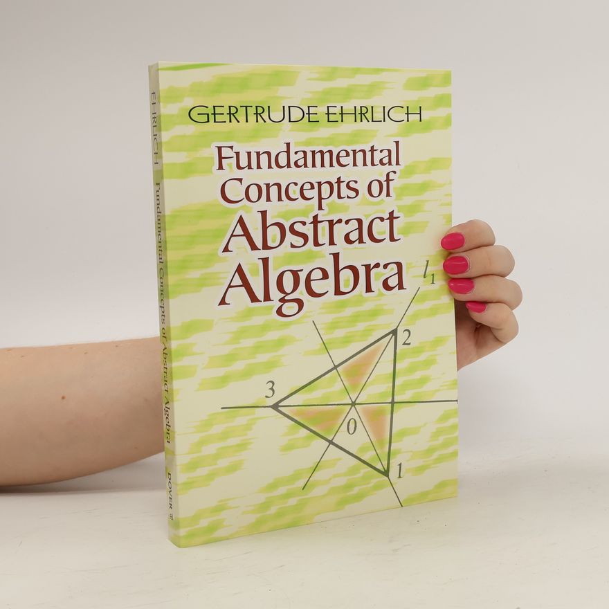 Gertrude Ehrlich Fundamental Concepts of Abstract Algebra