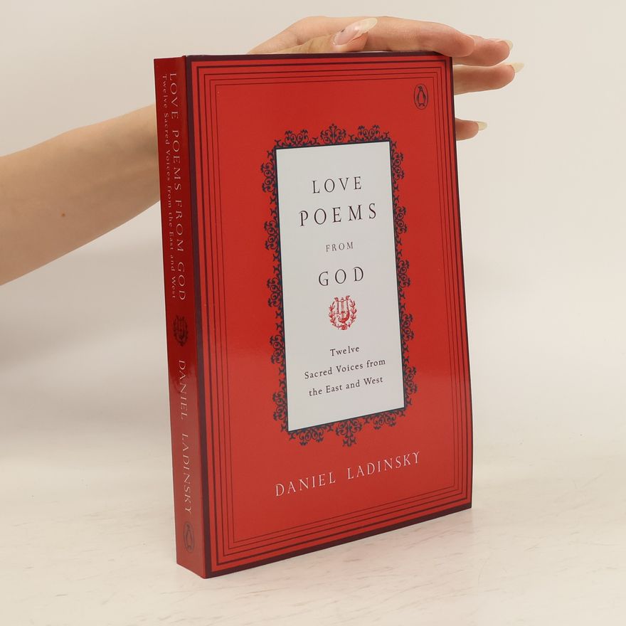 Daniel Ladinsky Love Poems from God