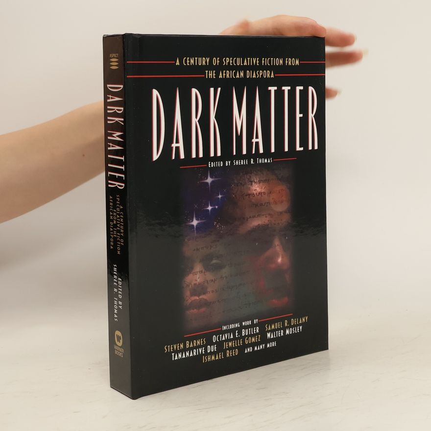 Sheree R. Thomas Dark matter : A Century of Speculative Fiction from the African Diaspora