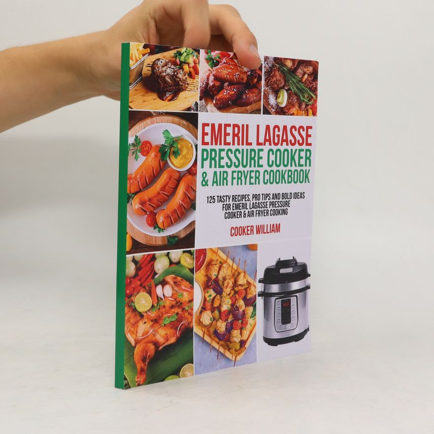 William Cooker Emeril Lagasse Pressure Cooker & Air Fryer Cookbook