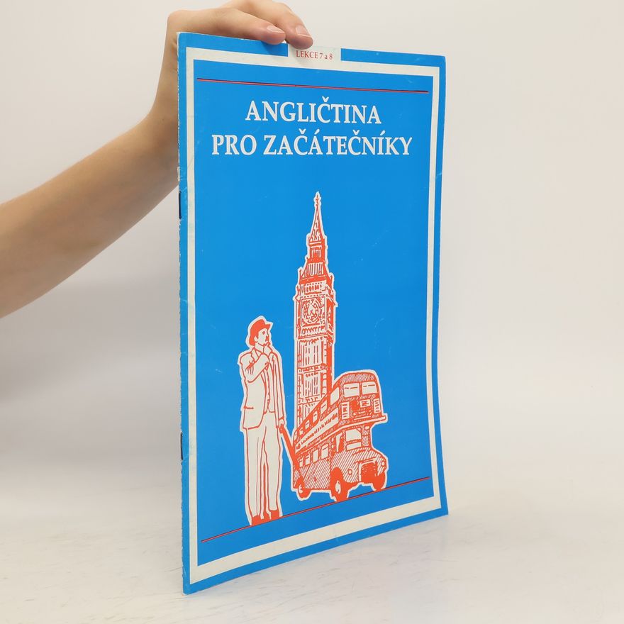 Kolektiv autorů Angličtina pro začátečníky lekce: lekce 7 a 8