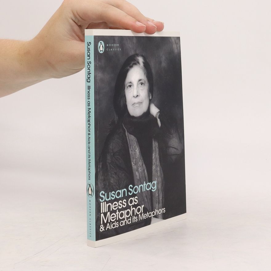 Susan Sontag Illness as Metaphor and AIDS and its Metaphors