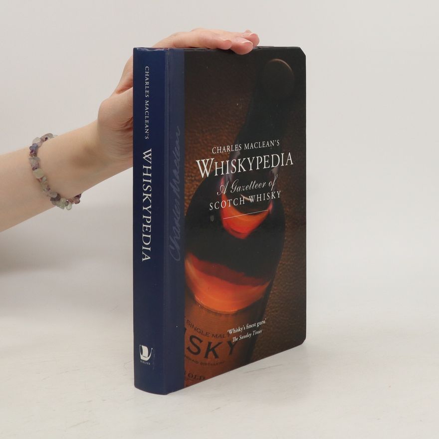 Charles Maclean Charles MacLean's Whiskypedia: A Gazetteer of Scotch Whisky